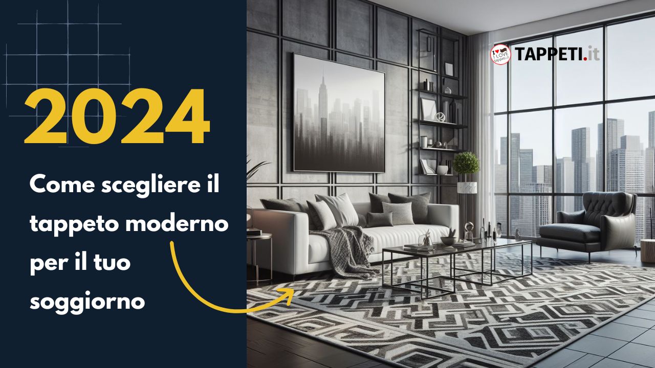 Come scegliere il tappeto moderno per il tuo soggiorno nel 2024?